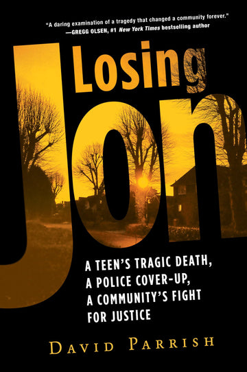 Losing Jon: A Teen's Tragic Death, a Police Cover-Up, a Community's Fight for Justice