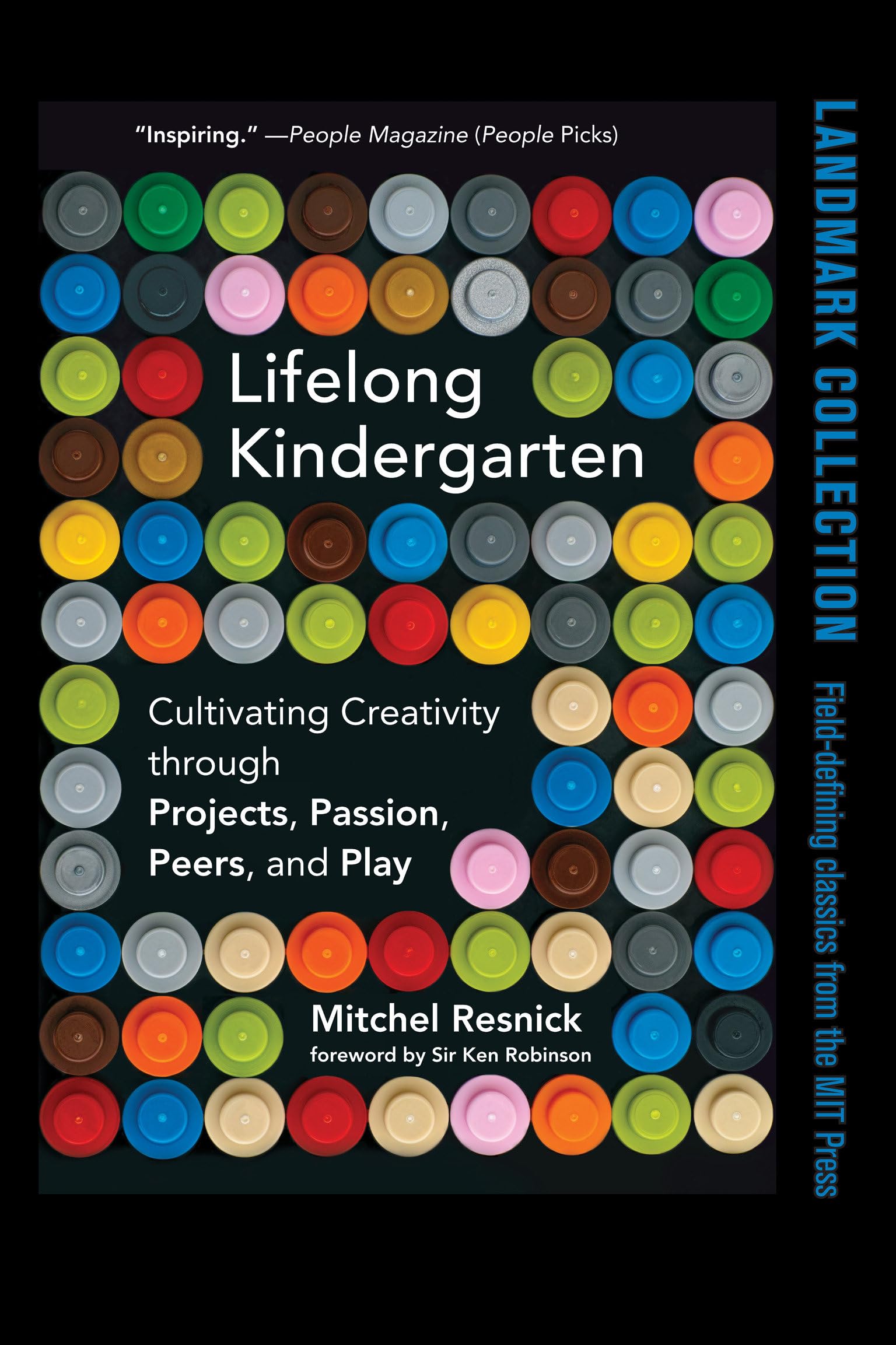 Lifelong Kindergarten: Cultivating Creativity through Projects, Passion, Peers, and Play (Mit Press)
