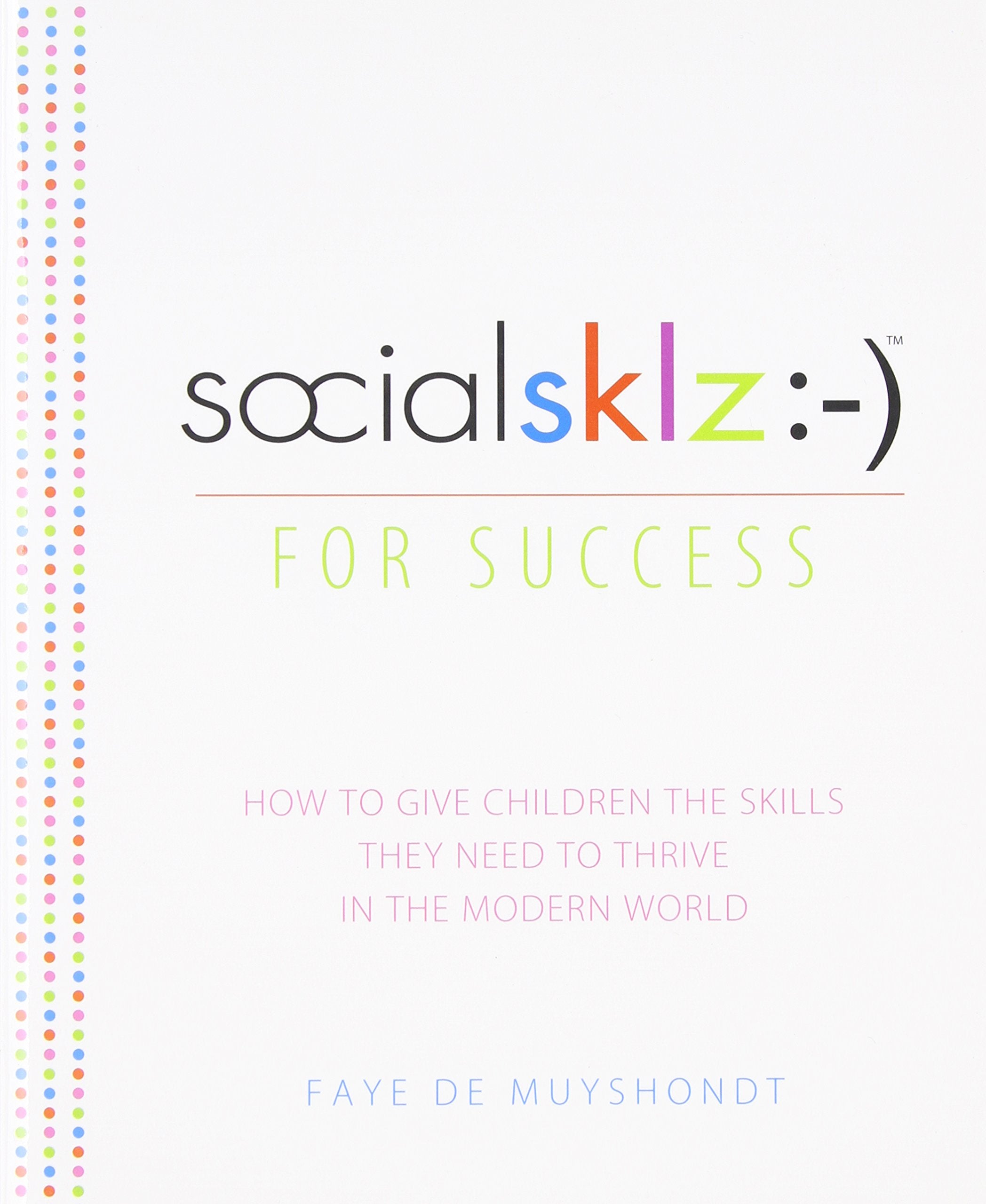 socialsklz :-) (Social Skills) for Success: How to Give Children the Skills They Need to Thrive in the Modern World