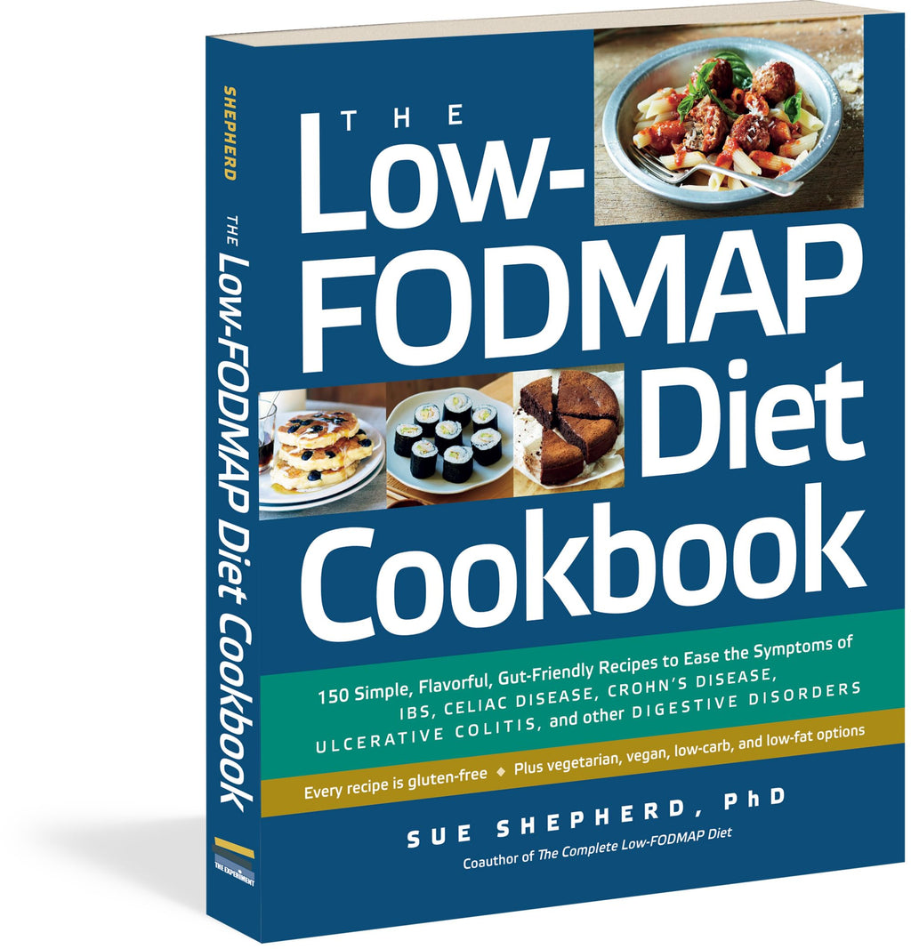 The Low-FODMAP Diet Cookbook: 150 Simple, Flavorful, Gut-Friendly Recipes to Ease the Symptoms of IBS, Celiac Disease, Crohn’s Disease, Ulcerative Colitis, and Other Digestive Disorders