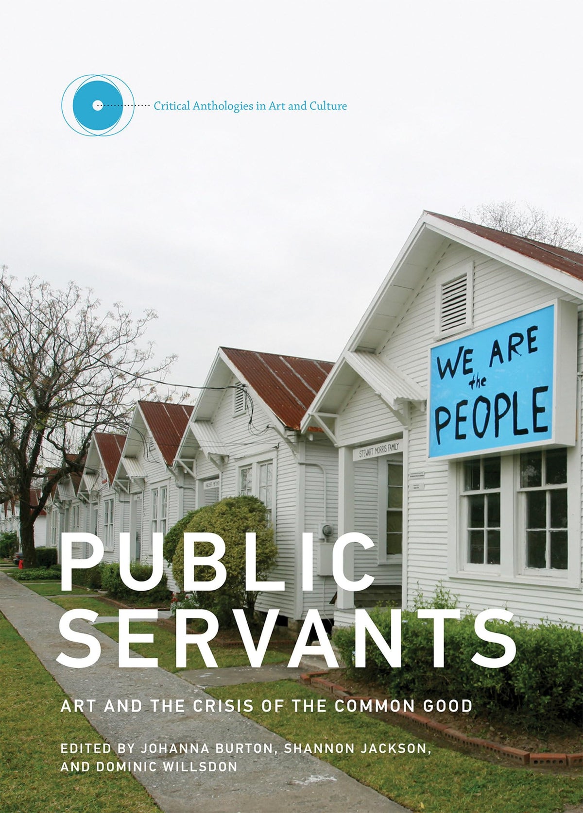 Public Servants: Art and the Crisis of the Common Good (Critical Anthologies in Art and Culture)