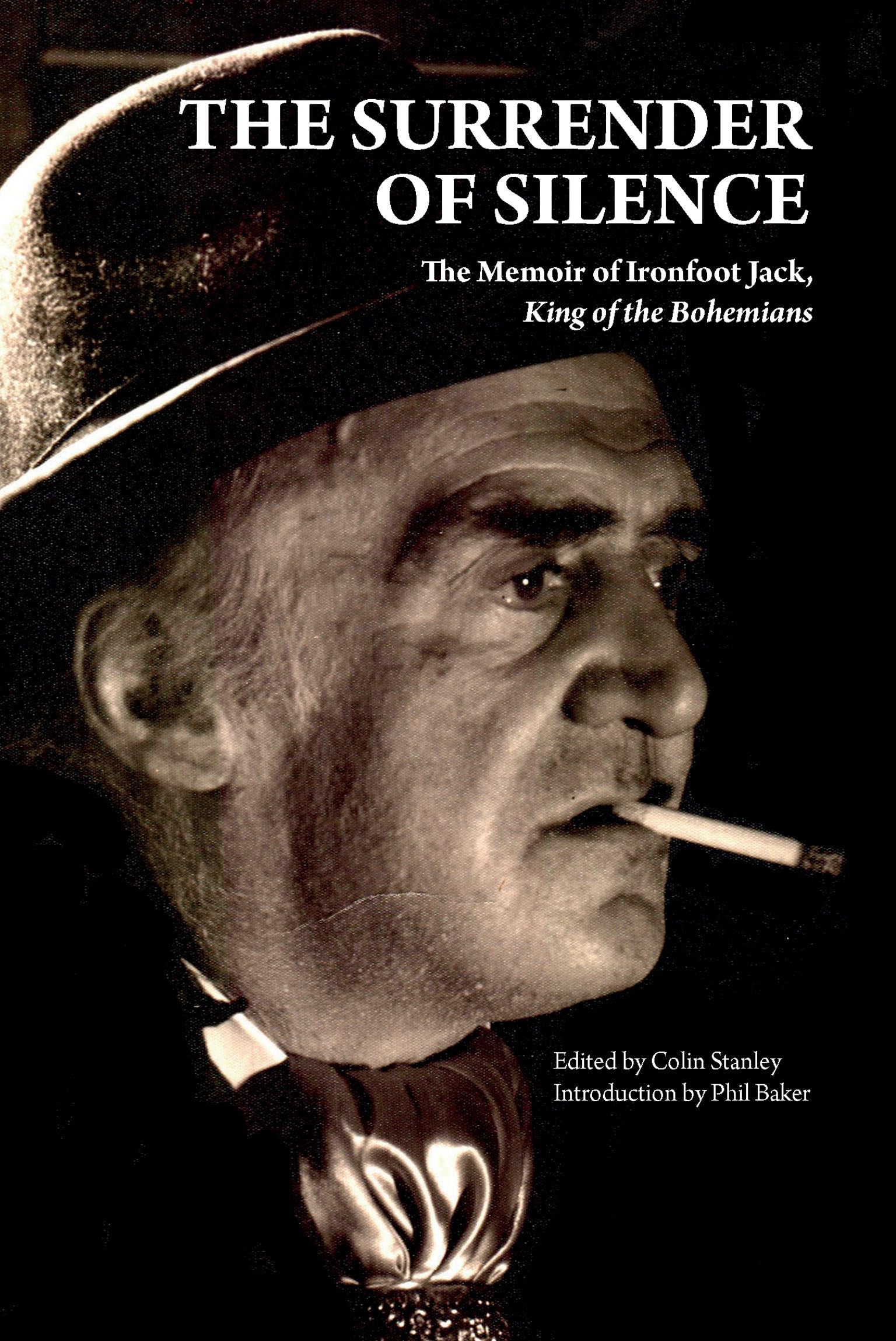 The Surrender of Silence: A Memoir of Ironfoot Jack, King of the Bohemians (Strange Attractor Press)