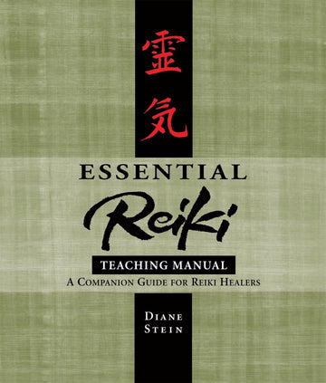 Essential Reiki Teaching Manual: A Companion Guide for Reiki Healers