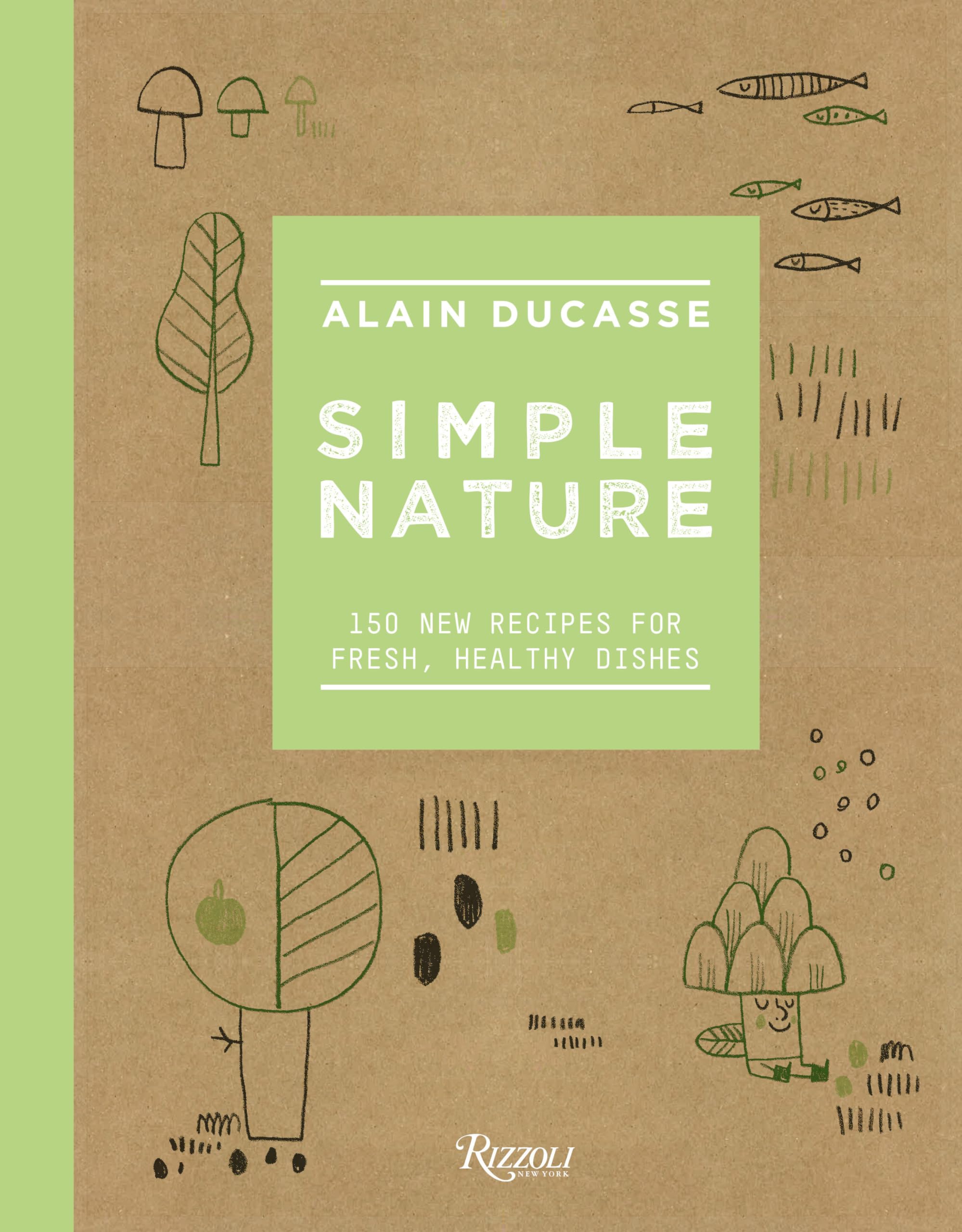 Simple Nature: 150 New Recipes for Fresh, Healthy Dishes