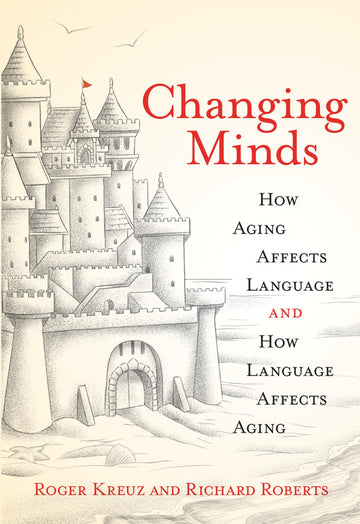 Changing Minds: How Aging Affects Language and How Language Affects Aging (Mit Press)