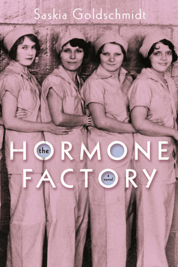 The Hormone Factory: A Novel