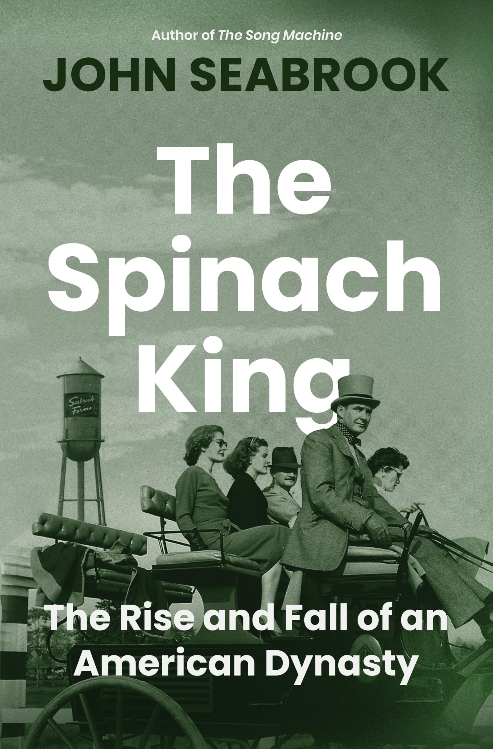 The Spinach King: The Rise and Fall of an American Dynasty