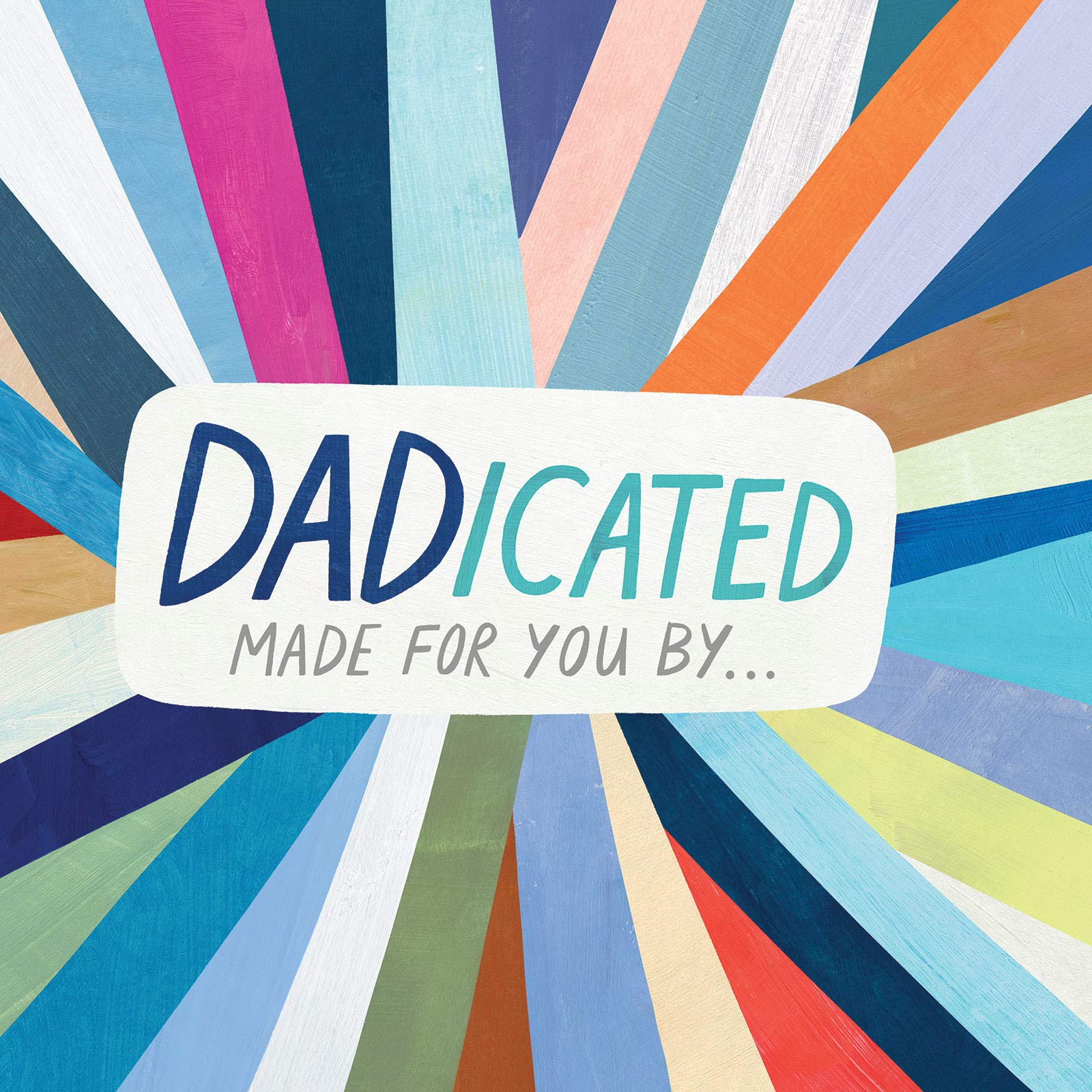 DADicated: Made for You By . . . (Fill-in-the-Blanks)
