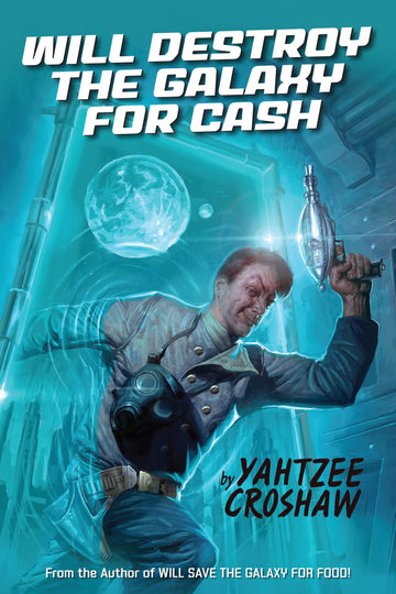 Will Destroy the Galaxy for Cash (Yahtzee Croshaw) (Jacques Mckeown)