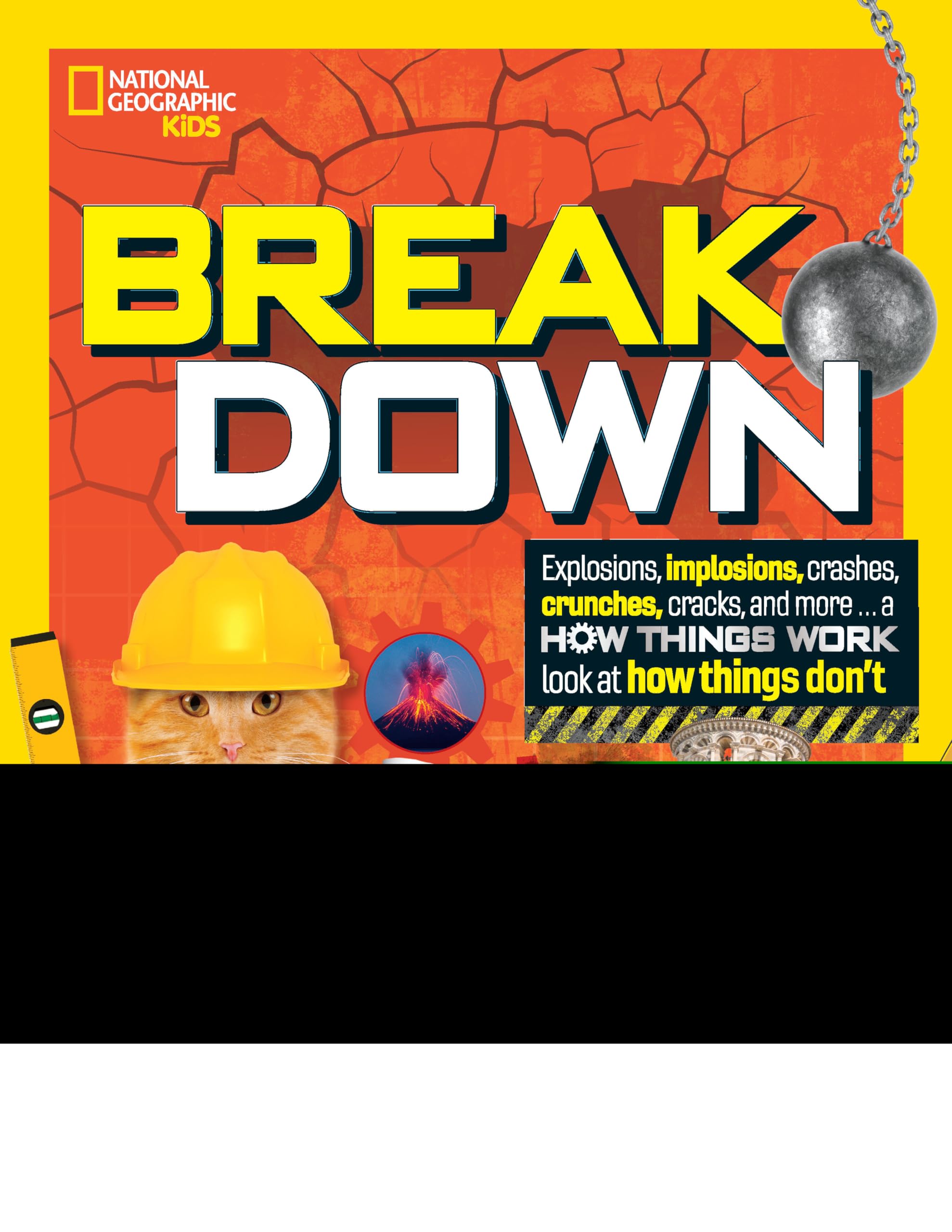 Break Down: Explosions, implosions, crashes, crunches, cracks, and more ... a How Things Work look at how things don't (NGK How Things Work)
