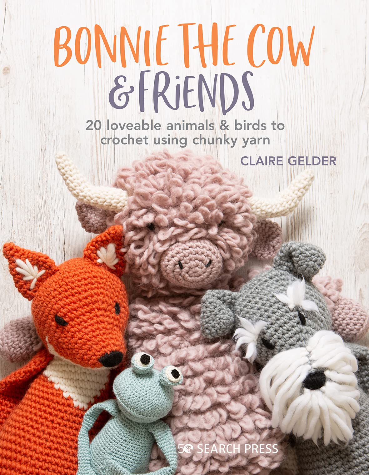 Bonnie the Cow & Friends: 20 loveable animals & birds to crochet using chunky yarn