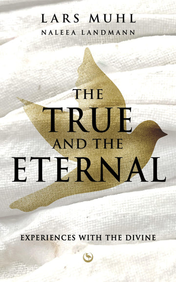 The True and The Eternal: Experiences With The Divine