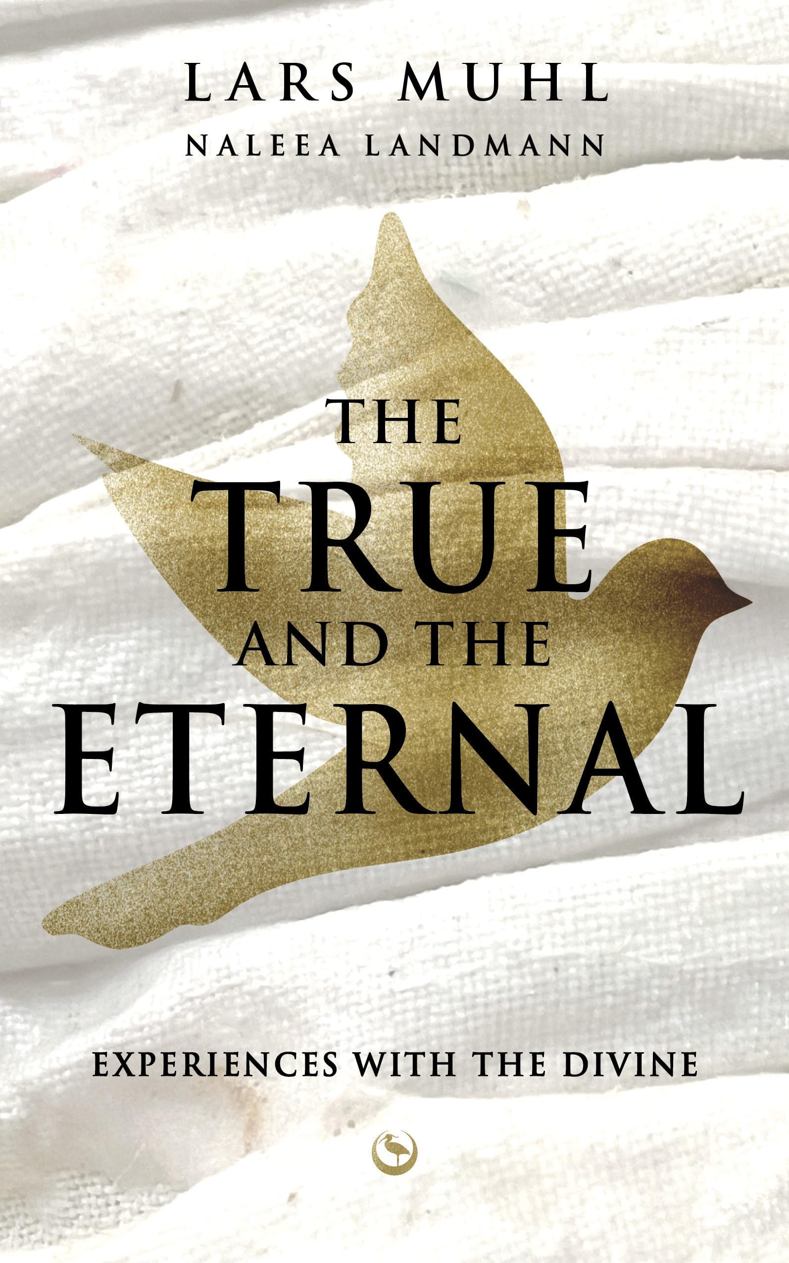 The True and The Eternal: Experiences With The Divine