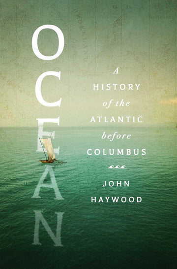 Ocean: A History of the Atlantic Before Columbus