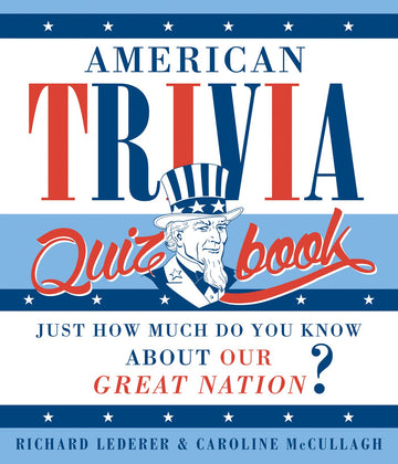American Trivia Quiz Book: Just How Much Do You Know About Out Great Nation?