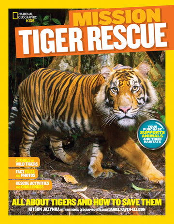 National Geographic Kids Mission: Tiger Rescue: All About Tigers and How to Save Them (NGK Mission: Animal Rescue)