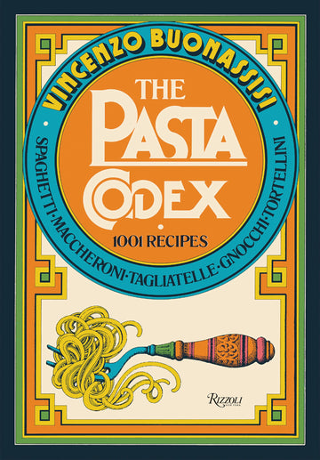 The Pasta Codex: 1001 Recipes