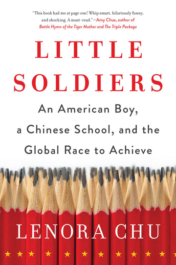 Little Soldiers: An American Boy, a Chinese School, and the Global Race to Achieve