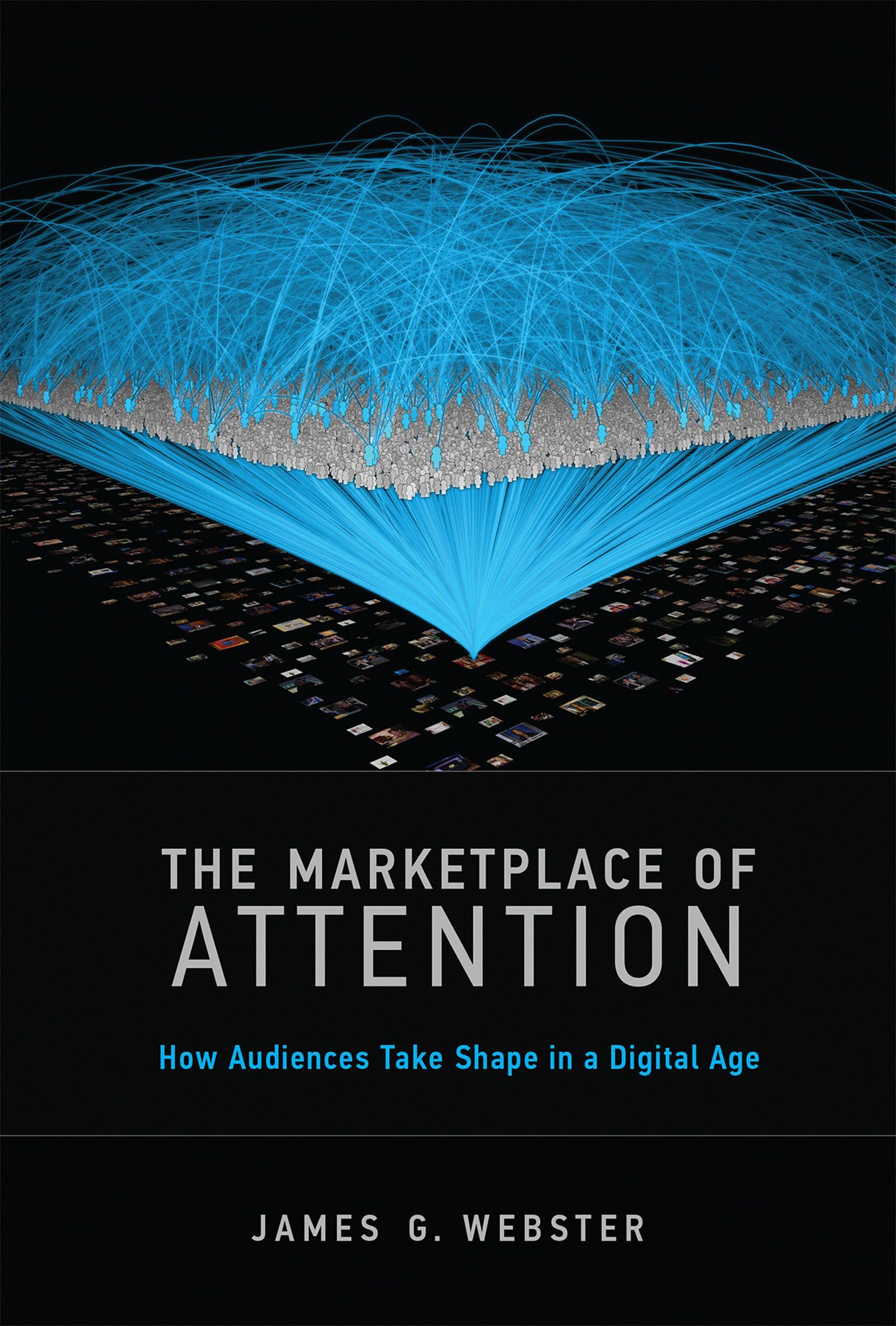 The Marketplace of Attention: How Audiences Take Shape in a Digital Age (Mit Press)