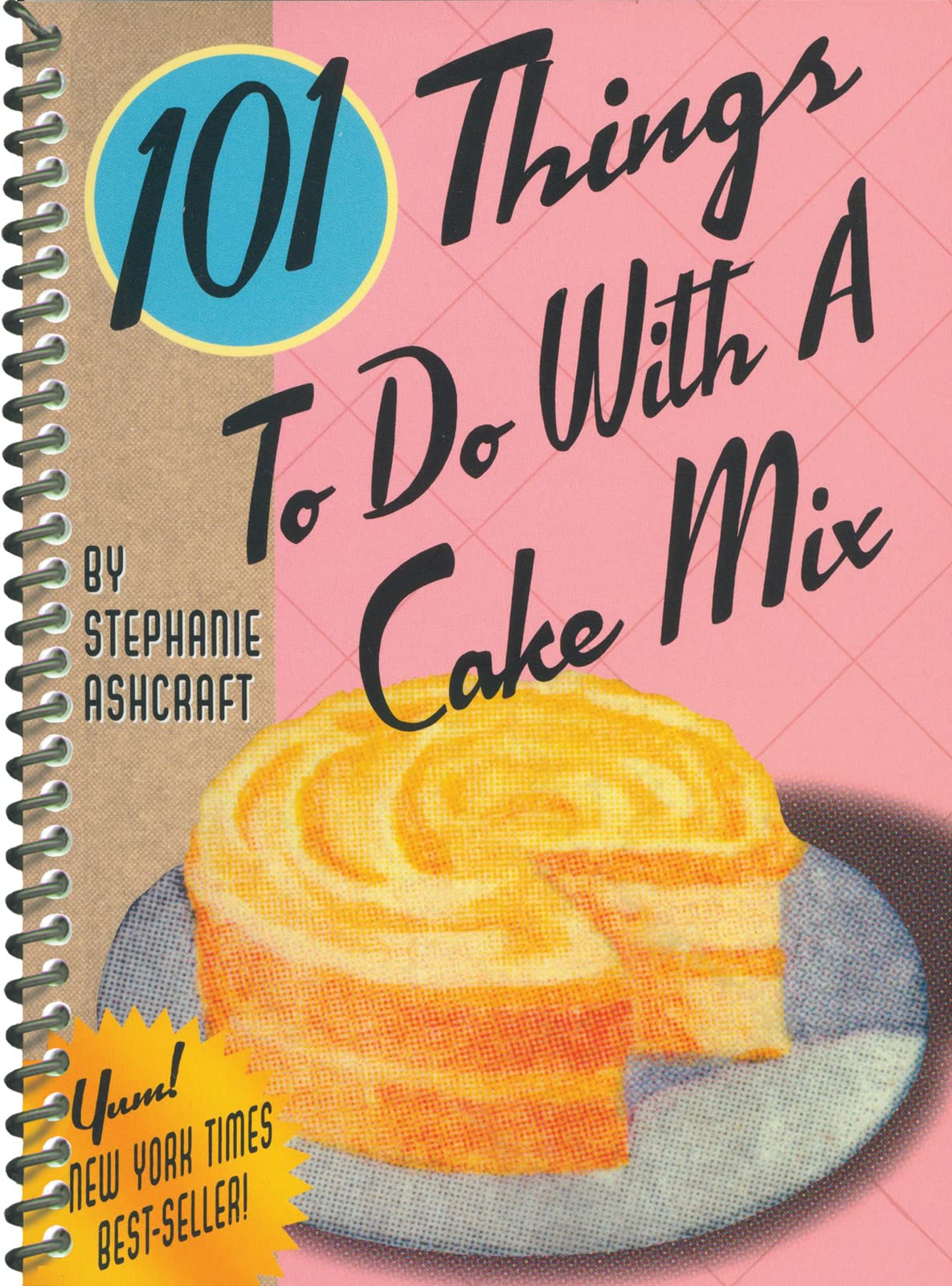 101 Things to Do With a Cake Mix (101 Things to Do With...recipes)