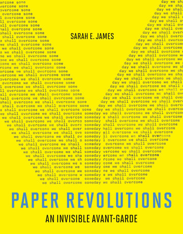 Paper Revolutions: An Invisible Avant-Garde
