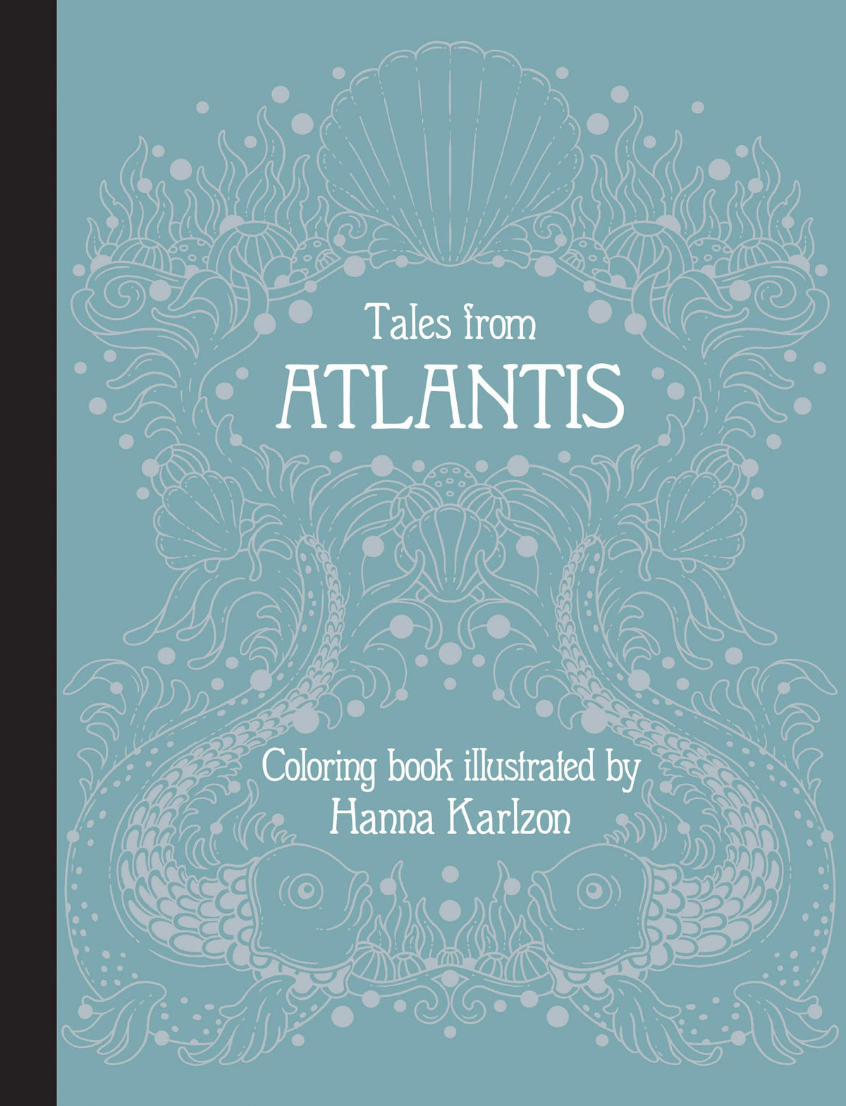 Tales from Atlantis: Coloring Book (Hanna Karlzon)