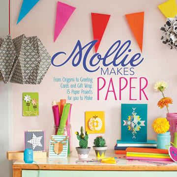 Mollie Makes Papercraft: From Origami to Greeting Cards and Gift Wrap, 20 Paper Projects for You to Make