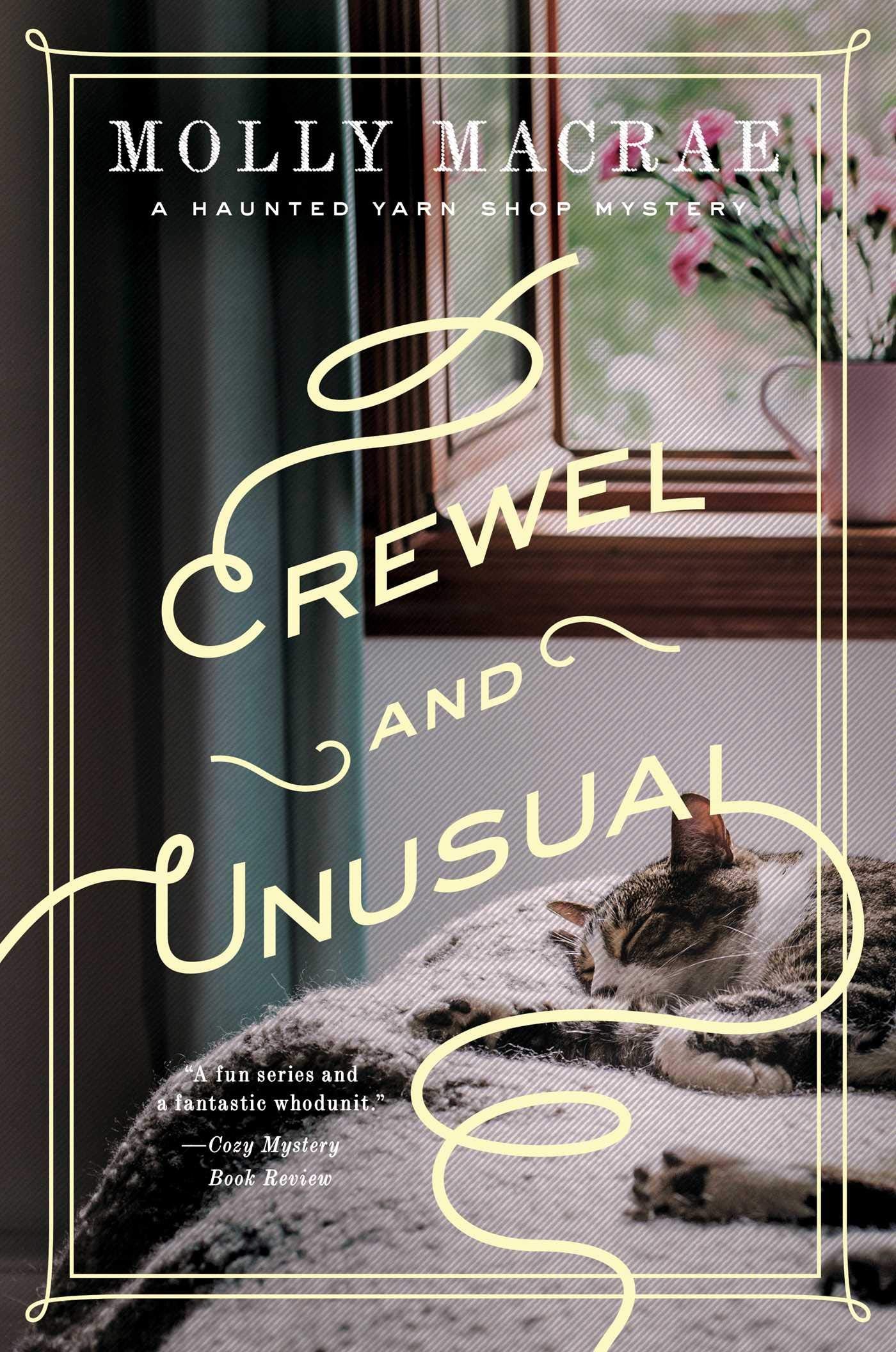 Crewel and Unusual: A Haunted Yarn Shop Mystery (Haunted Yarn Shop Mystery Series)