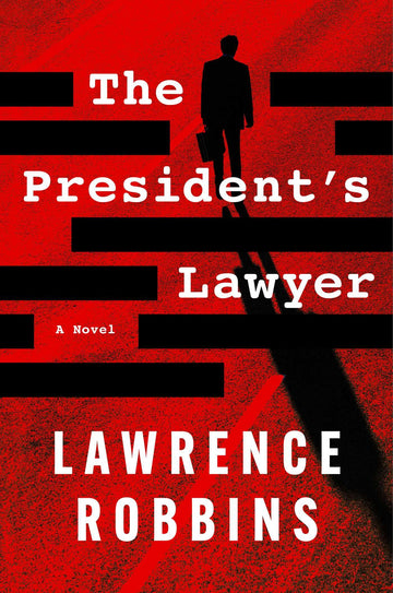 The President's Lawyer: A Novel