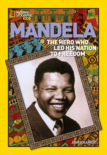Mandela: The Hero Who Led His Nation to Freedom (National Geographic World History Biographies)