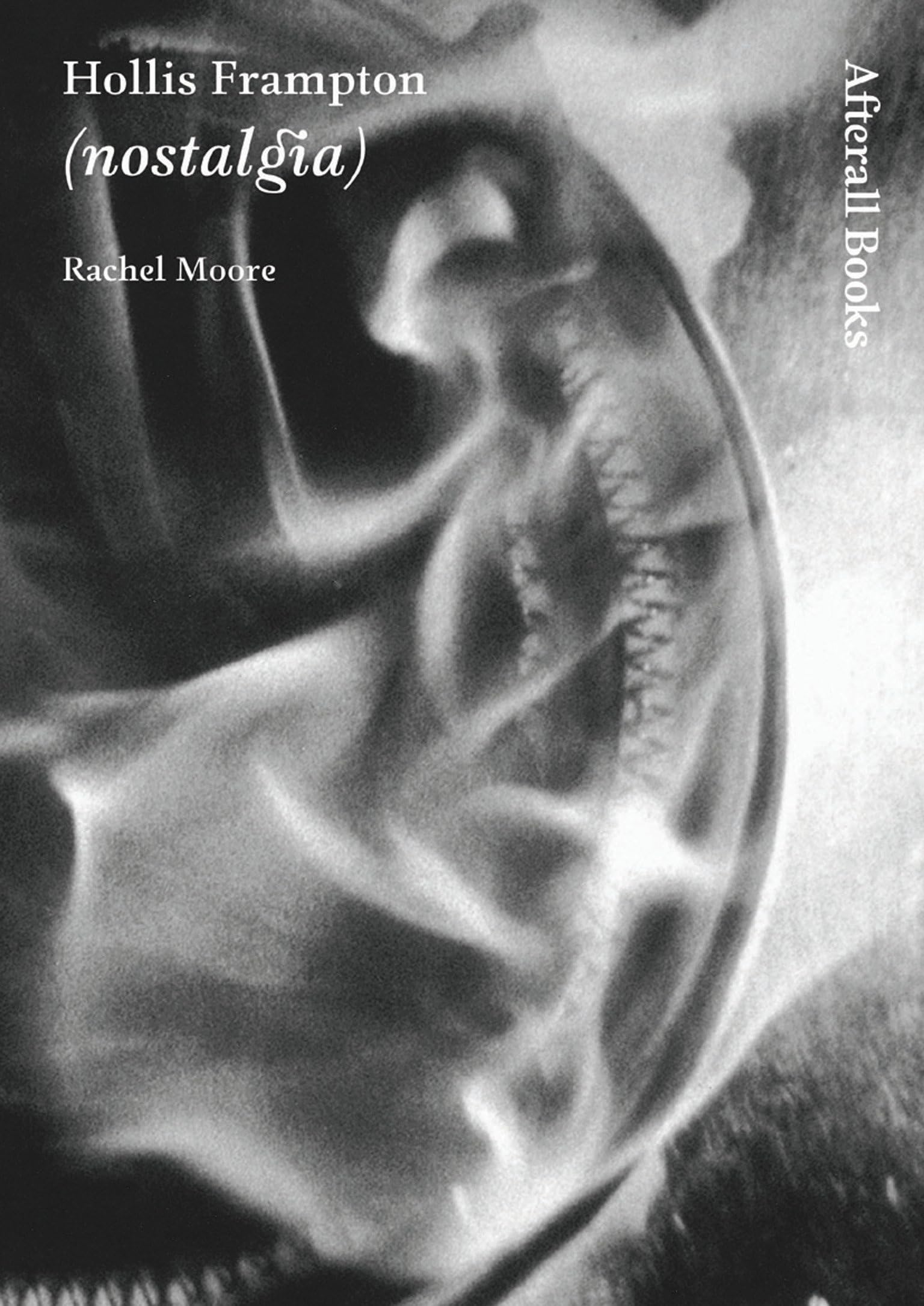 Hollis Frampton: (nostalgia) (Afterall Books / One Work)