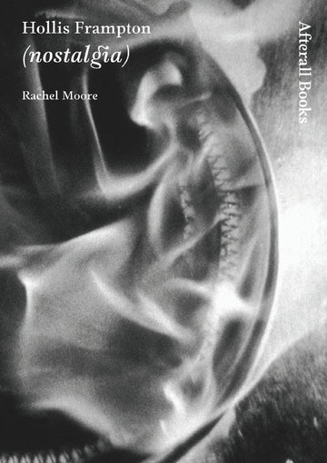 Hollis Frampton: (nostalgia) (Afterall Books / One Work)