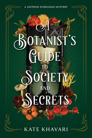 A Botanist's Guide to Society and Secrets (A Saffron Everleigh Mystery)
