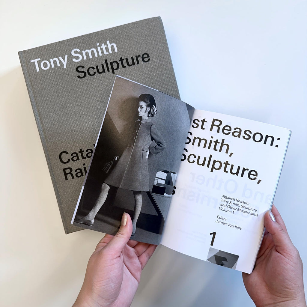Against Reason, Volume 1: Tony Smith, Sculpture, and Other Modernisms