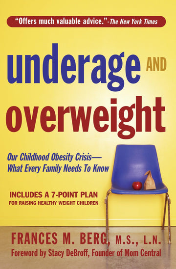 Underage and Overweight: America's Childhood Obesity Epidemic: What Every Family Needs to Know