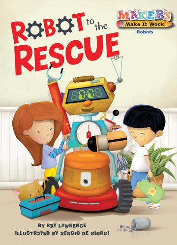 Robot to the Rescue (Makers Make It Work)