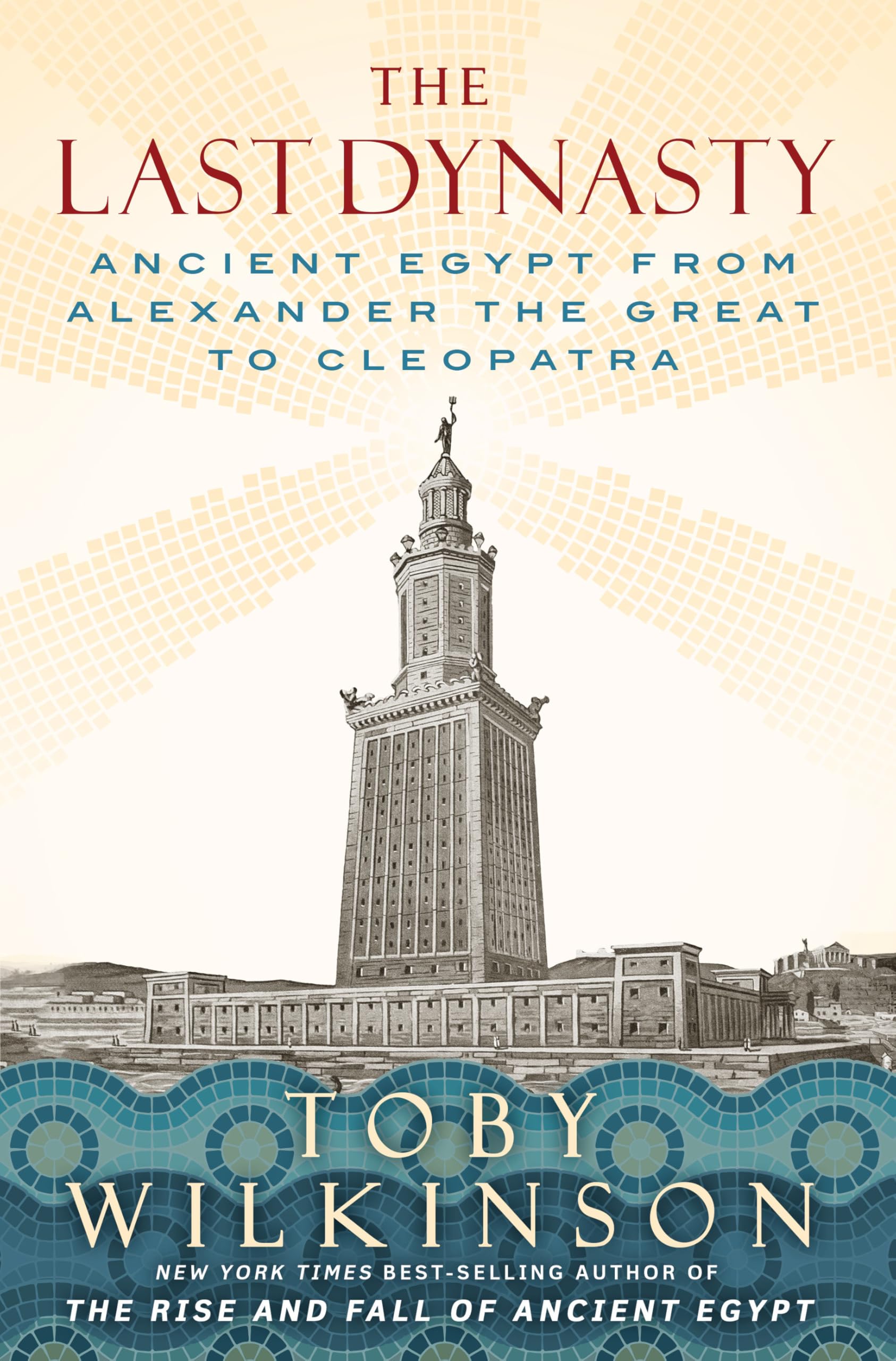 The Last Dynasty: Ancient Egypt from Alexander the Great to Cleopatra