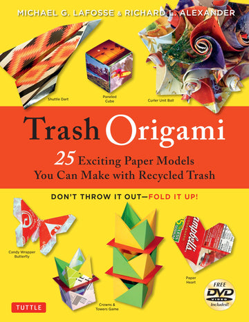 Trash Origami: 25 Exciting Paper Models You Can Make with Recycled Trash: Origami Book with 25 Fun Projects and Instructional DVD