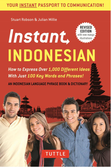 Instant Indonesian: How to Express 1,000 Different Ideas with Just 100 Key Words and Phrases! (A Indonesian Phrasebook & Dictionary) (Instant Phrasebook Series)