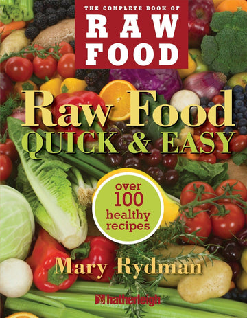The Complete Book of Raw Food: Quick & Easy, Over 100 Healthy Recipes