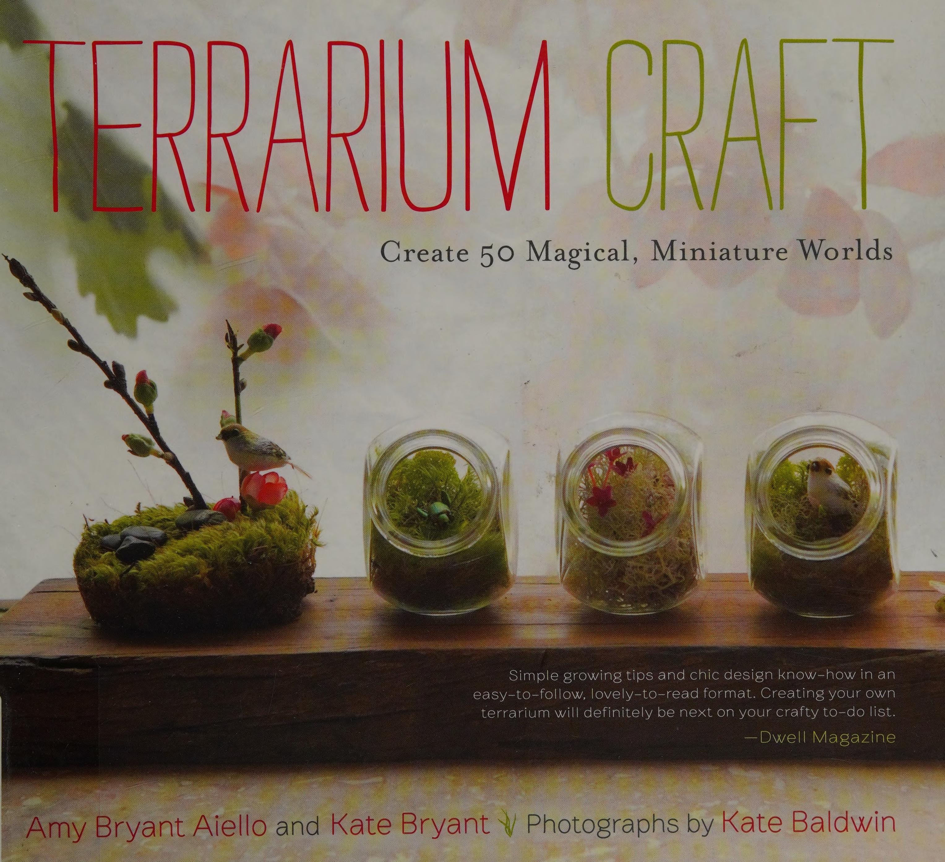Terrarium Craft: Create 50 Magical, Miniature Worlds
