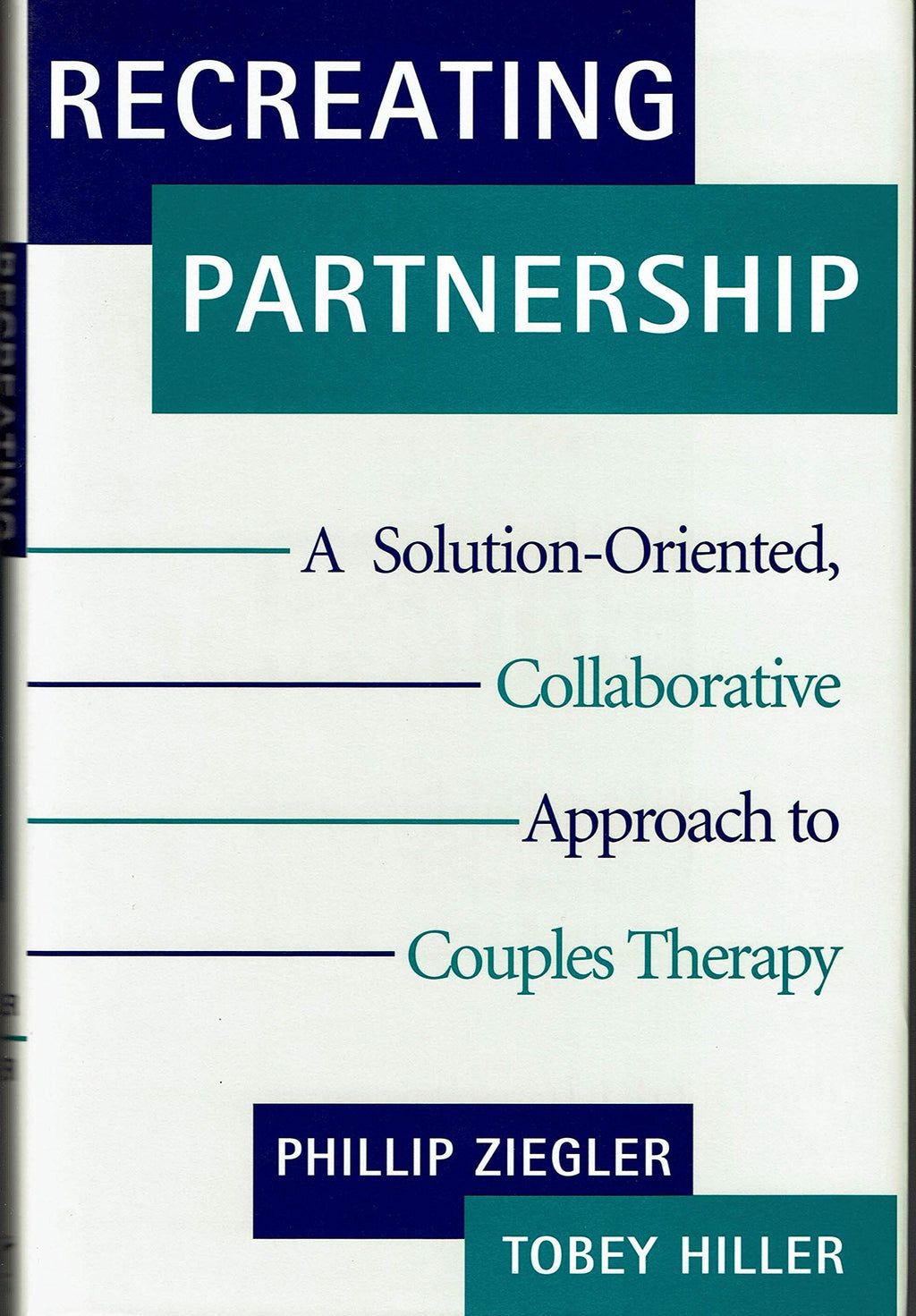 Recreating Partnership: A Solution-Oriented, Collaborative Approach to Couples Therapy