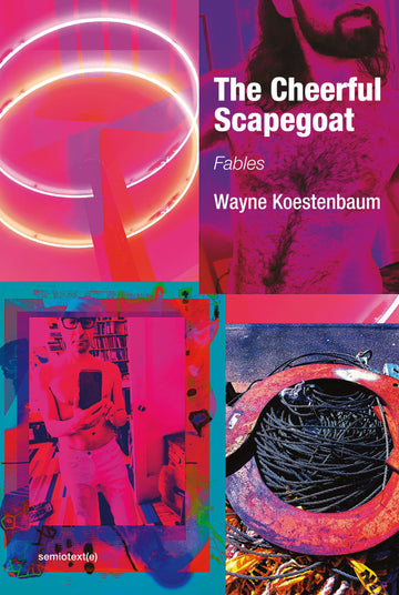 The Cheerful Scapegoat: Fables (Semiotext(e) / Native Agents)