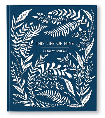This Life of Mine: A Legacy Journal for Grandparents, Parents and Anyone to Preserve Memories, Moments & Milestones (Keepsake Legacy Journals)
