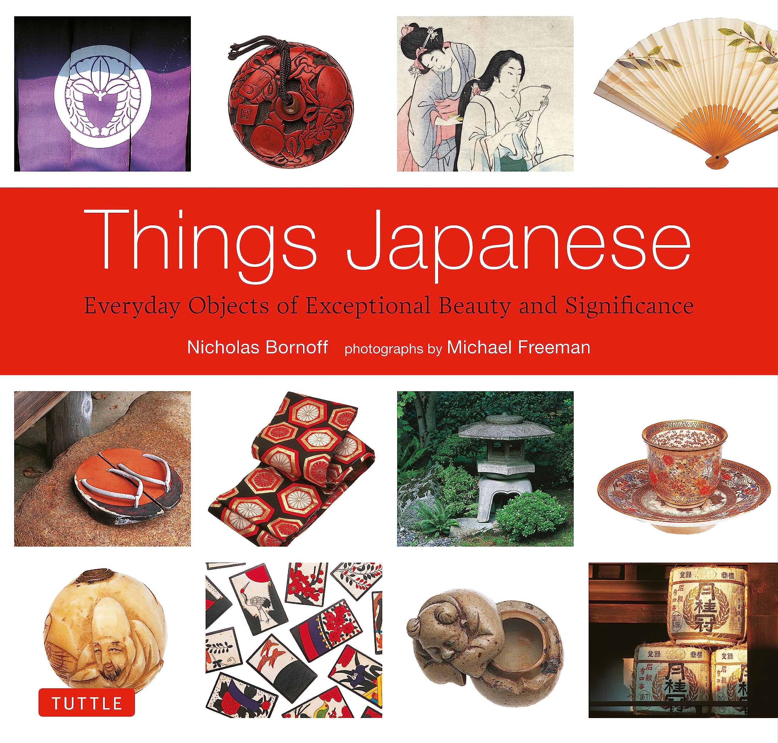 Things Japanese: Everyday Objects of Exceptional Beauty and Significance