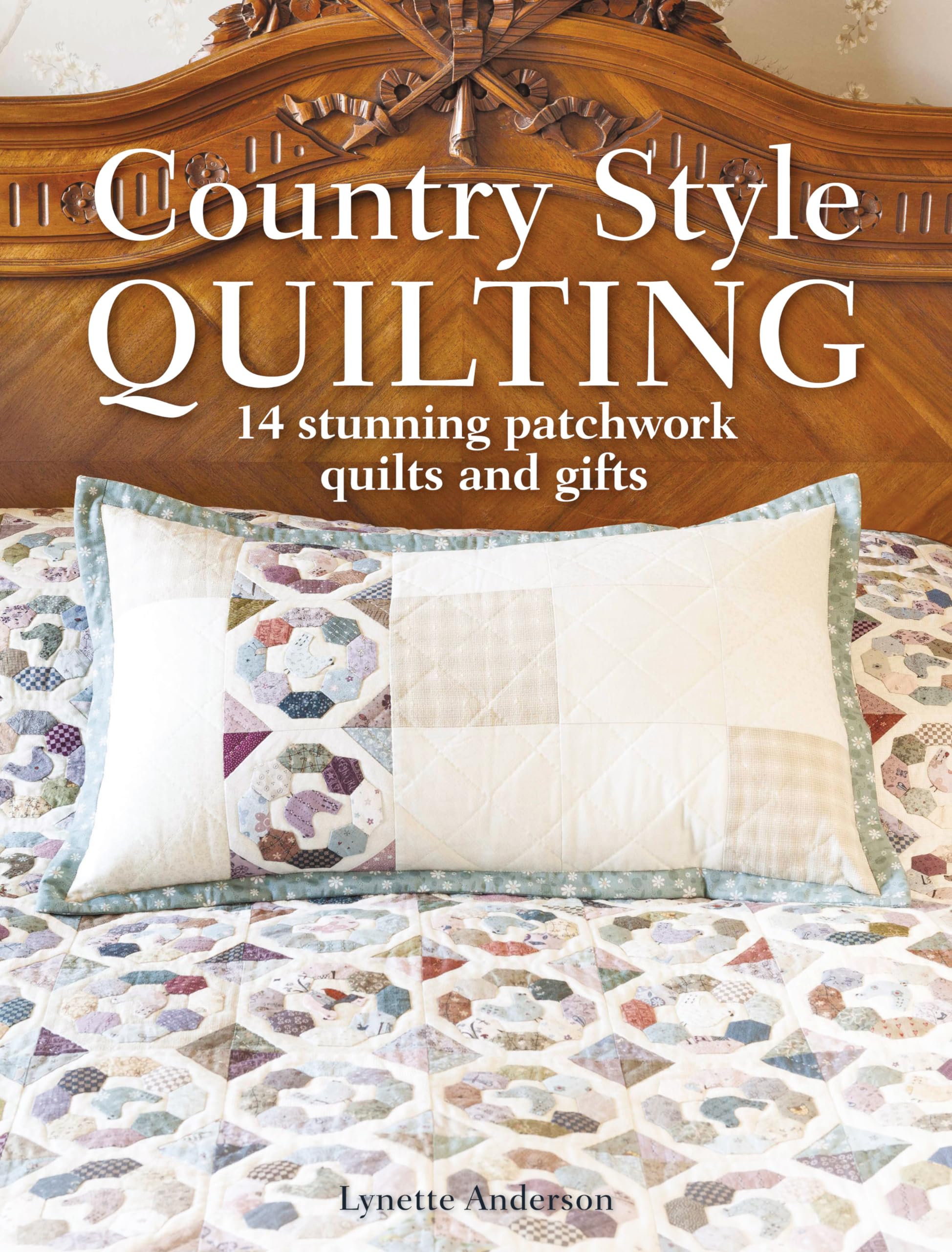Country Style Quilting: 14 stunning patchwork quilts and gifts