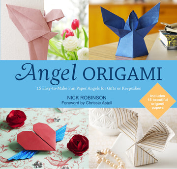 Angel Origami: 15 Paper Angels to Bring Peace, Joy and Healing into Your Life