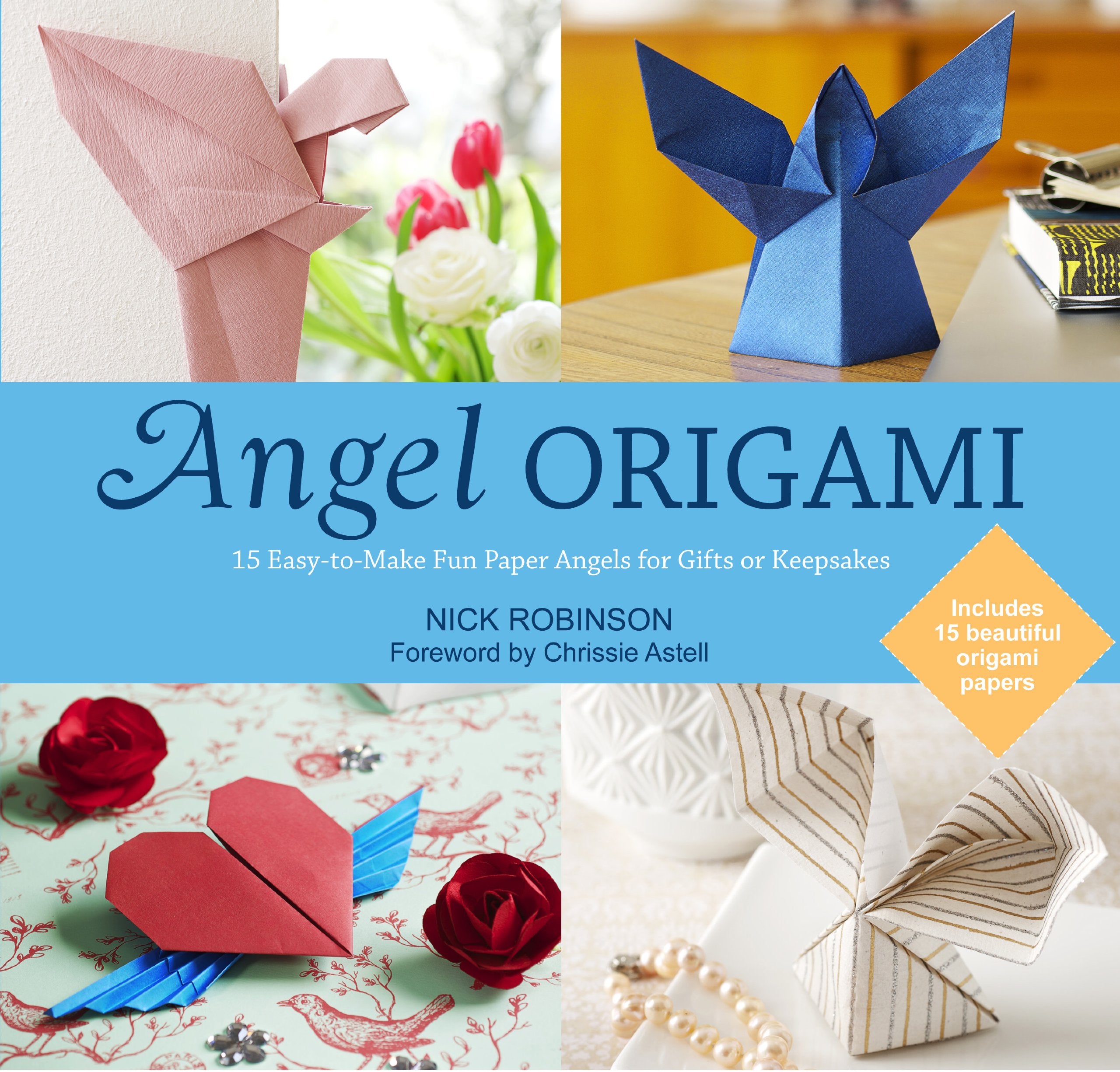 Angel Origami: 15 Paper Angels to Bring Peace, Joy and Healing into Your Life