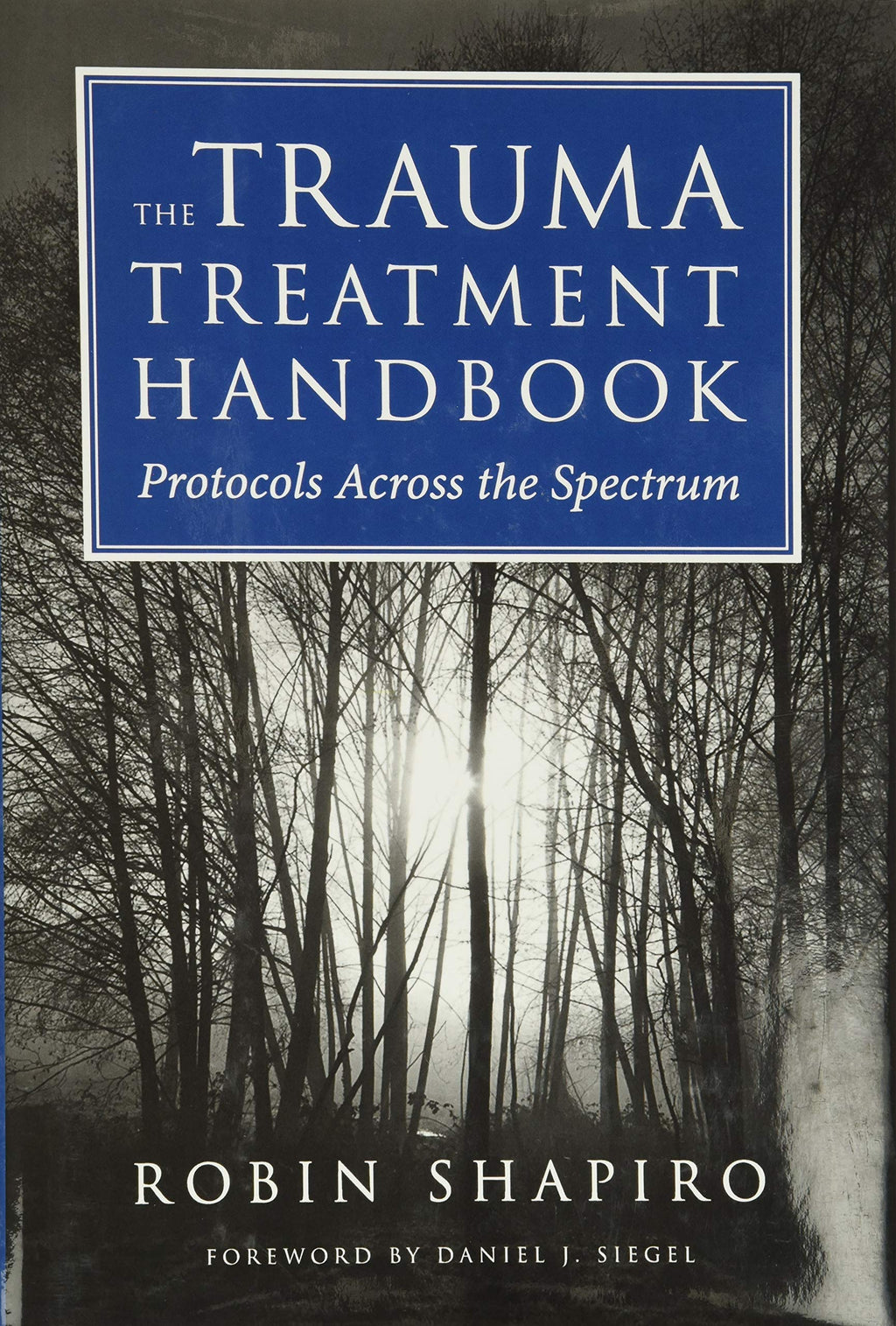 The Trauma Treatment Handbook: Protocols Across the Spectrum (Norton Professional Books (Hardcover))