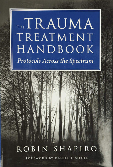 The Trauma Treatment Handbook: Protocols Across the Spectrum (Norton Professional Books (Hardcover))